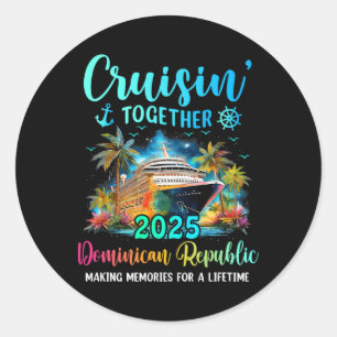 Cruisin' Together Dominican Republic 2025 Family C Classic Round Sticker