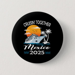 Cruisin Together Mexico 2025 Cruise Trip Vacation  6 Cm Round Badge