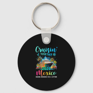 Cruisin' Together Mexico 2025 Family Cruise Vacati Key Ring