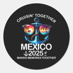 Cruisin Together Mexico 2025 Matching Family Mexic Classic Round Sticker