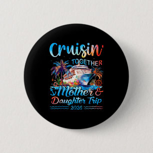 Cruisin together mother daughter trip 2026 matchin 6 cm round badge