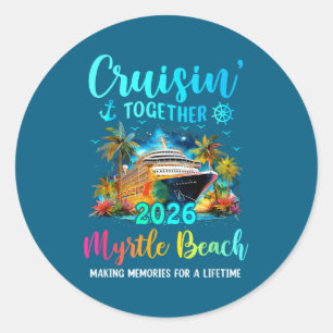 Cruisin' Together Myrtle Beach 2026 Family Cruise  Classic Round Sticker