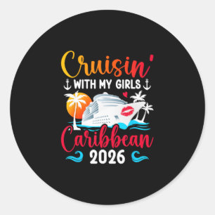 Cruisin' With My Girls Caribbean Cruise 2026 Girls Classic Round Sticker