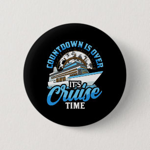 Cruising Boat Countdown Is Over It's Cruise Time C 6 Cm Round Badge