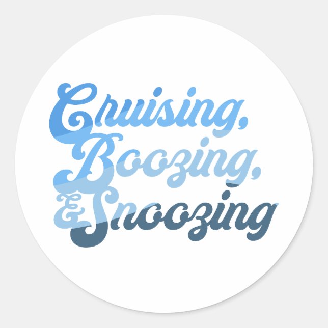 Cruising, Boozing, & Snoozing Classic Round Sticker (Front)