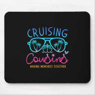Cruising Cousins Making Memories Together Cruise T Mouse Pad