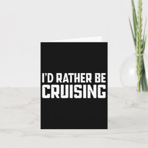 Cruising Cruise Vacation Boating I'd Rather Be Cru Card