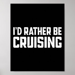 Cruising Cruise Vacation Boating I'd Rather Be Cru Poster