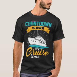 Cruising Cruiser Countdown is Over It's Cruise T T-Shirt