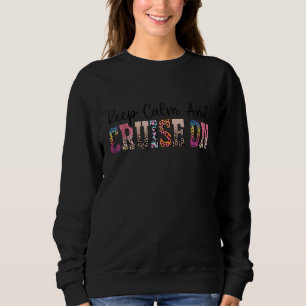 Cruising Diva Girl Ship Vacation Keep Calm and Cru Sweatshirt