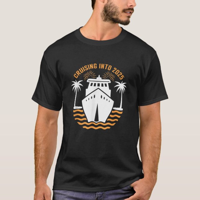 Cruising Into 2025 NYE Cruise New Years Eve Men Wo T-Shirt (Front)