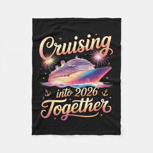 Cruising Into 2026 Together New Year Cruise Vacati Fleece Blanket (Front)
