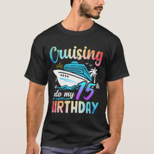 Cruising Into My 15th Birthday 15 Years Old Birthd T-Shirt