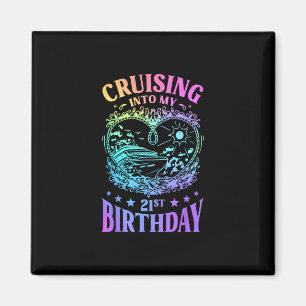 Cruising Into My 21st Birthday Cruise  Magnet