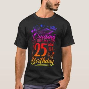 Cruising Into My 25 Year Old Birthday Cruise 25th T-Shirt
