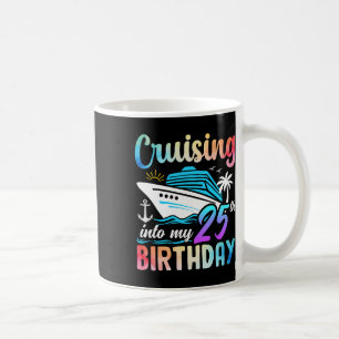 Cruising Into My 25th Birthday 25 Years Old Birthd Coffee Mug