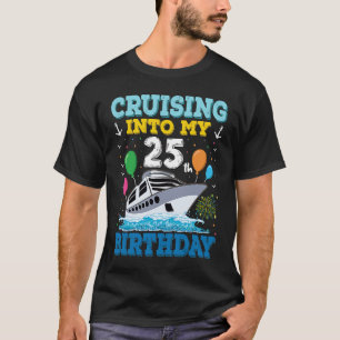 Cruising Into My 25th Birthday Party Cruise Squad  T-Shirt