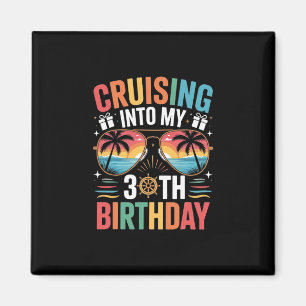Cruising Into My 30th Birthday Family Cruise 30 Bi Magnet