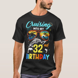 Cruising Into My 32nd Birthday Party Cruise 32 Yea T-Shirt