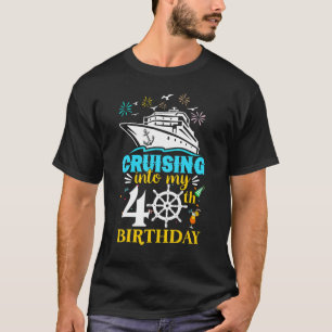 Cruising Into My 40th Birthday 40 Year Old Cruise  T-Shirt
