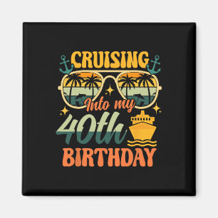 Cruising Into My 40th Birthday 40 Years Old Cruise Magnet