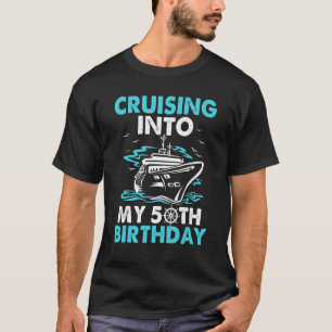 Cruising Into My 50th Birthday 50 Year Old Cruise  T-Shirt
