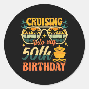 Cruising Into My 50th Birthday 50 Years Old Cruise Classic Round Sticker