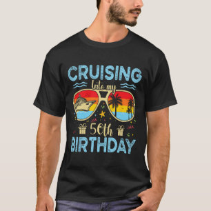 Cruising Into My 50th Birthday - 50th Birthday Cru T-Shirt