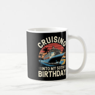 Cruising Into My 50th Birthday Trip Vacation Cruis Coffee Mug