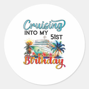 Cruising Into My 51st Birthday Cruise Birthday Tri Classic Round Sticker
