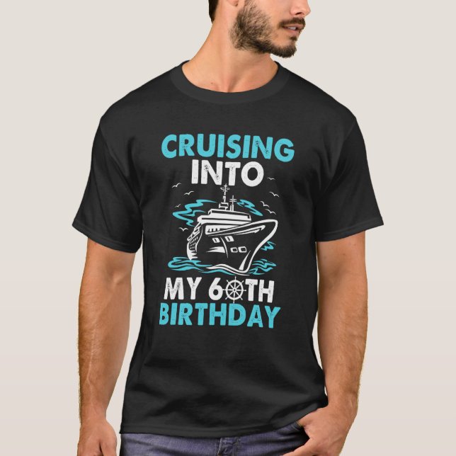Cruising Into My 60th Birthday 60 Year Old Cruise  T-Shirt (Front)