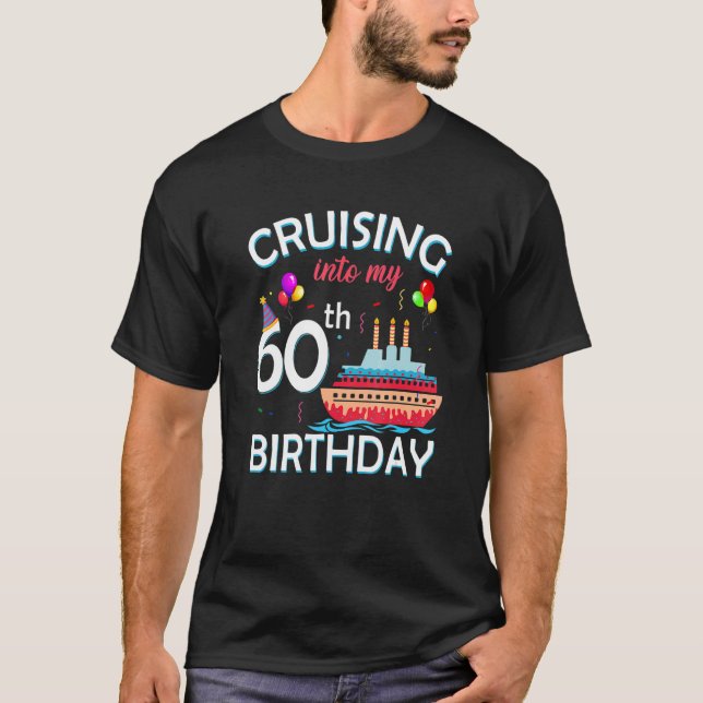 Cruising Into My 60th Birthday 60 Year Old Cruise  T-Shirt (Front)