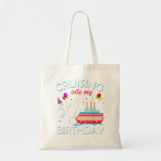 Cruising Into My 60th Birthday 60 Year Old Cruise  Tote Bag