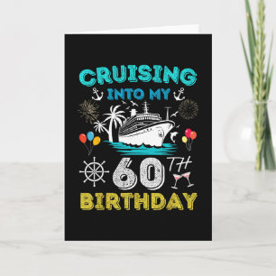 Cruising Into My 60th Birthday Cruise 60 Years Old Card