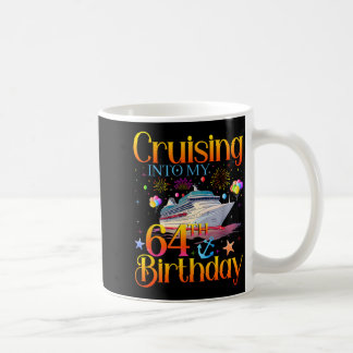 Cruising Into My 64th Birthday Cruise 64 Year Old  Coffee Mug