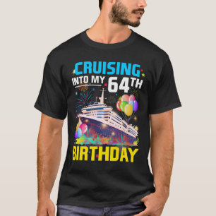 Cruising Into My 64th Birthday Cruise 64 Years Old T-Shirt