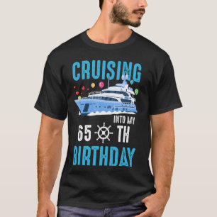 Cruising Into My 65 Year Old Cruise Birthday 65th T-Shirt