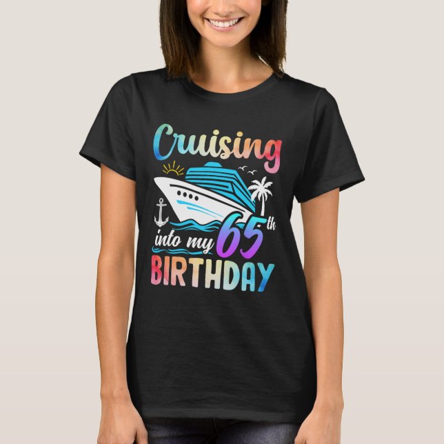Cruising Into My 65th Birthday 65 Years Old Birthd T-Shirt (Front)