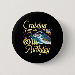 Cruising Into My 69th Birthday Cruise 69 Years Old 6 Cm Round Badge