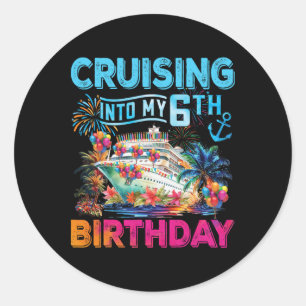 Cruising Into My 6th Birthday Trip Cruise Birthday Classic Round Sticker