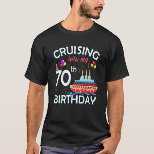 Cruising Into My 70th Birthday 70 Year Old Cruise  T-Shirt