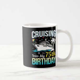 Cruising Into My 75th Birthday 75 Year Old Birthda Coffee Mug