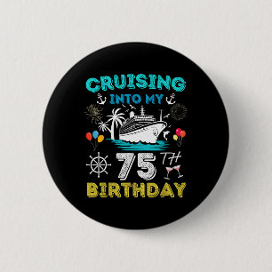 Cruising Into My 75th Birthday Cruise 75 Years Old 6 Cm Round Badge