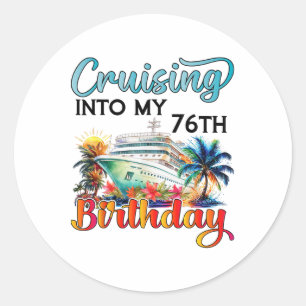 Cruising Into My 76th Birthday Cruise Birthday Tri Classic Round Sticker