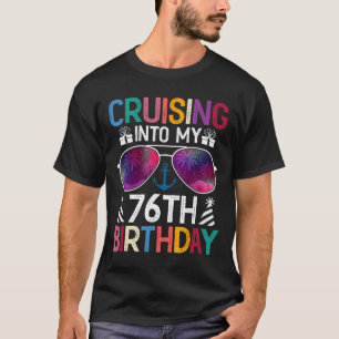 Cruising Into My 76th Birthday Cruise Party 76 Yea T-Shirt