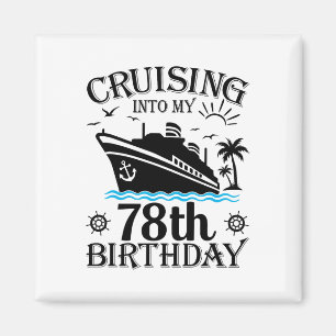 Cruising Into My 78th Birthday Cruise 78 Years Old Magnet