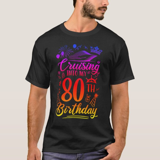 Cruising Into My 80 Year Old Birthday Cruise 80th  T-Shirt (Front)