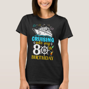 Cruising Into My 80th Birthday 80 Year Old Cruise  T-Shirt