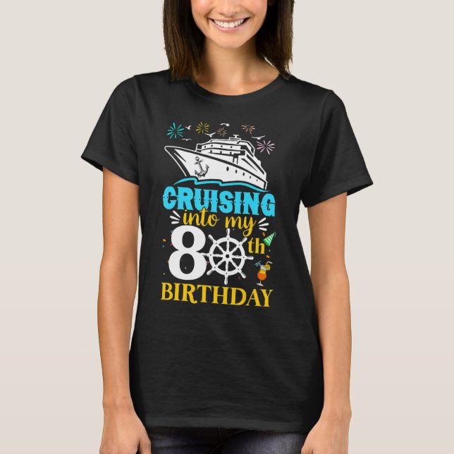 Cruising Into My 80th Birthday 80 Year Old Cruise  T-Shirt (Front)