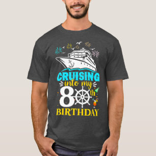 Cruising Into My 80th Birthday 80 Year Old Cruise  T-Shirt